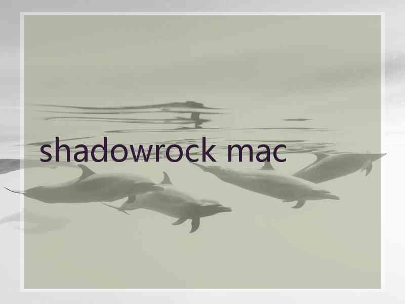 shadowrock mac