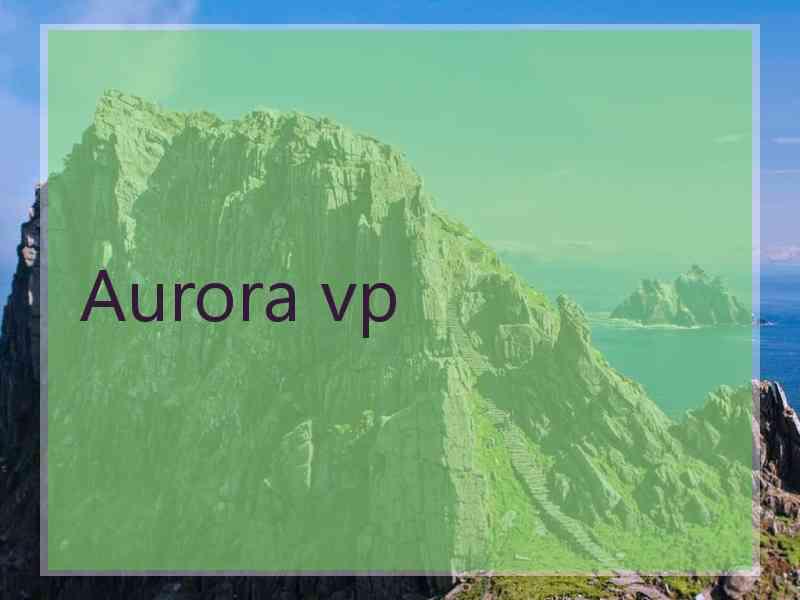 Aurora vp